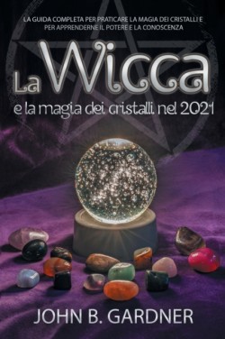 Wicca e la Magia dei Cristalli nel 2021