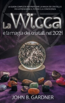 Wicca e la Magia dei Cristalli nel 2021