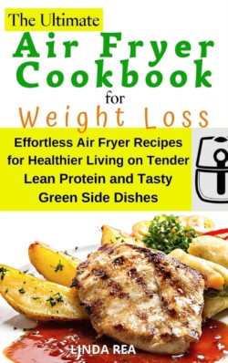 Ultimate Air Fryer Cookbook for Weight Loss