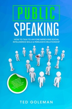 Public speaking- How to talk to anyone improving Social Intelligence skills & Persuasive Relationship