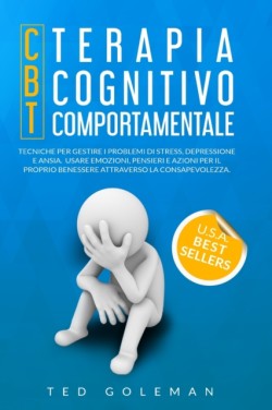 Terapia cognitivo-comportamentale (CBT) e Tecniche per gestire i problemi di stress, depressione e ansia