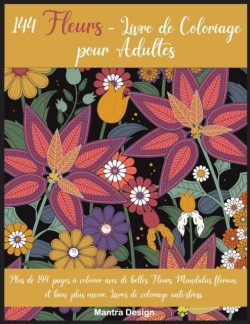 144 Fleurs - Livre de Coloriage pour Adultes