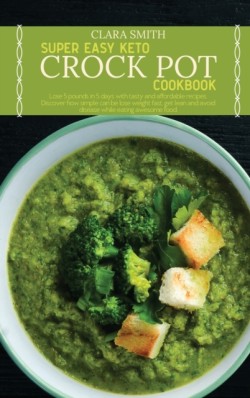 Super Easy Keto Crock Pot Cookbook