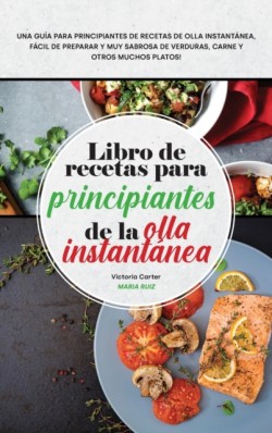 Libro de recetas para principiantes de la olla instantanea