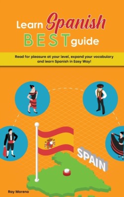 Learn Spanish Best Guide Read for pleasure at your level, expand your vocabulary and learn Spanish in Easy Way!