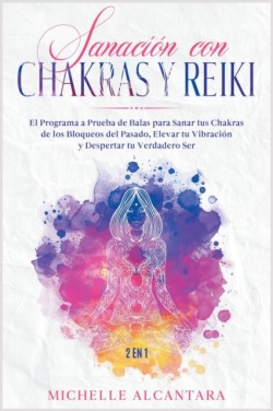 Sanacion con Chakras y Reiki [2 EN 1]