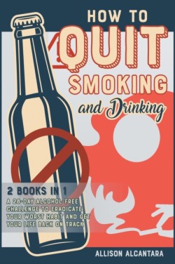 How to Quit Smoking and Drinking [2 Books 1]