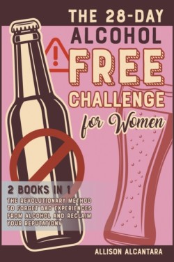 28-Day Alcohol-Free Challenge for Women [2 Books in 1]