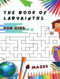 Book of Labyrinths - Mazes for Kids - Manual with 100 Different Routes - Activity Book