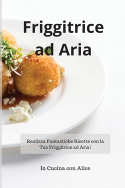 Friggitrice ad Aria! Air Fryer (Italian Version)