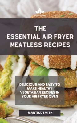 Essential Air Fryer Meatless Recipes