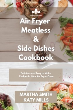 Air Fryer Meatless and Side Dishes Cookbook