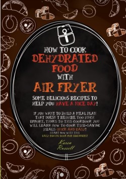 How to Cook Dehydrated Food with Air Fryer