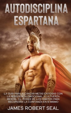 Autodisciplina Espartana [Spartan Self-Discipline]