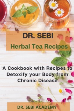 DR. SEBI - Herbal Tea Recipes