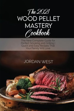 2021 Wood Pellet Mastery Cookbook