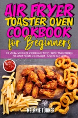 Air Fryer Toaster Oven Cookbook for Beginners