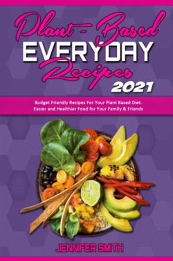 Plant Based Everyday Recipes 2021