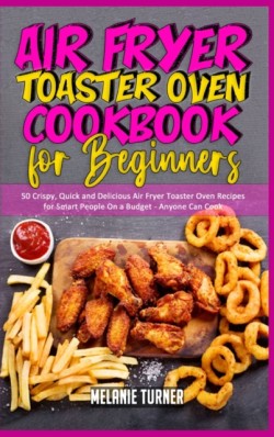 Air Fryer Toaster Oven Cookbook for Beginners