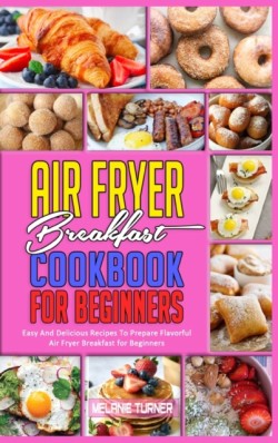 Air Fryer Breakfast Cookbook for Beginners