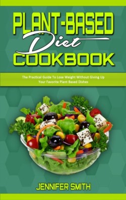 Plant Based Diet Cookbook