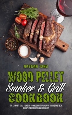 Wood Pellet Smoker and Grill Cookbook