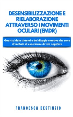 Desensibilizzazione E Rielaborazione Attraverso I Movimenti Oculari (Emdr).