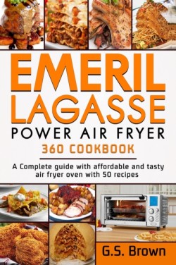 Emeril Lagasse Power Air Fryer 360 Cookbook