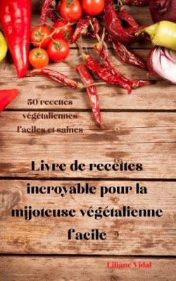 Livre de recettes incroyable pour la mijoteuse vegetalienne facile