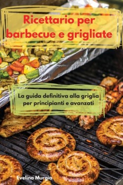 Ricettario per barbecue e grigliate