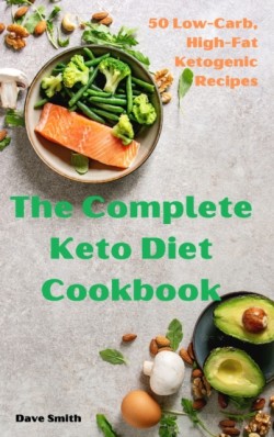 Complete Keto Diet Cookbook
