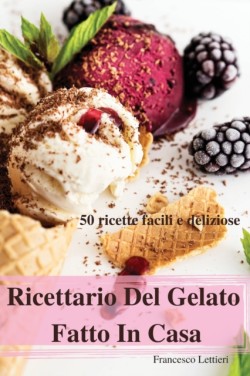 Ricettario Del Gelato Fatto In Casa