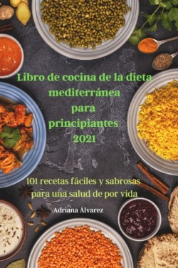 Libro de cocina de la dieta mediterranea para principiantes 2021