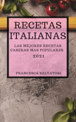 Recetas Italianas 2021 (Italian Cookbook 2021 Spanish Edition)