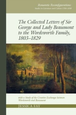 Collected Letters of Sir George and Lady Beaumont to the Wordsworth Family, 1803–1829