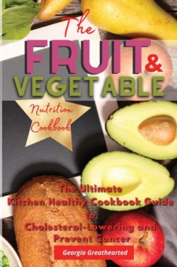 Fruit and Vegetable Nutrition Cookbook