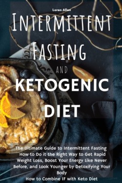 Intermittent Fasting and the Ketogenic Diet