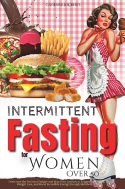 Intermittent Fasting for Women Over 50