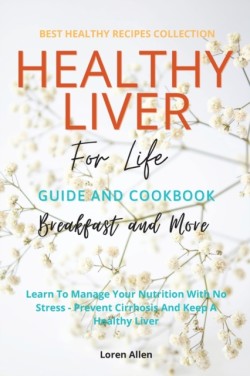 Healthy Liver For Life And Cookbook