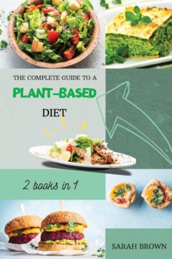 Complete Guide to a Plant-Based Diet