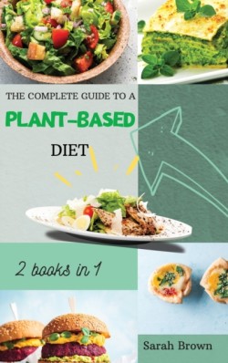 Complete Guide to a Plant-Based Diet