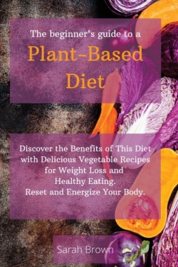 Beginner's Guide to a Plant-Based Diet