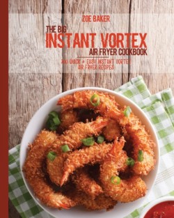Big Instant Vortex Air Fryer Cookbook