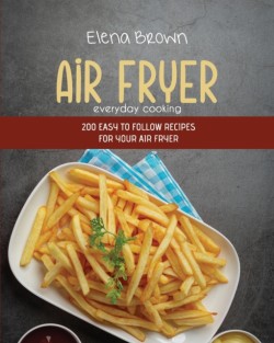 Air Fryer Everyday Cooking