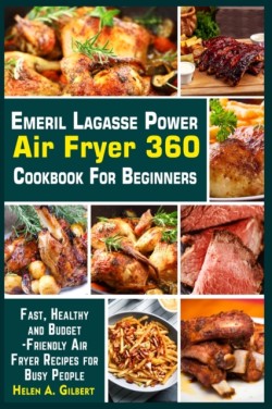 Emeril Lagasse Power Air Fryer 360 Cookbook for Beginners