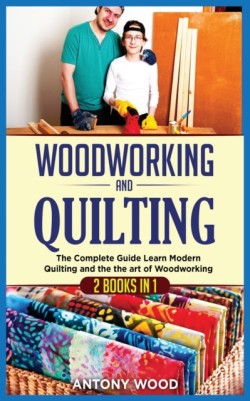 Woodworking and Quilting