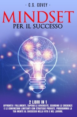 Mindset Per Il Successo - 2 Libri in 1