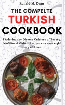 THE COMPLETE TURKISH COOKBOOK: EXPLORING