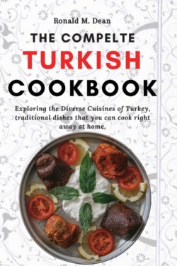 THE COMPLETE TURKISH COOKBOOK: EXPLORING