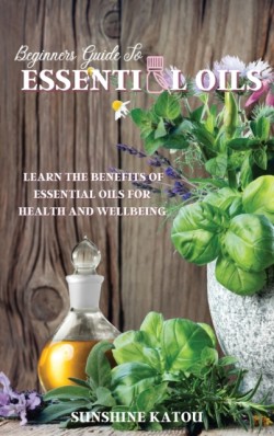 Beginners Guide to Essential Oils